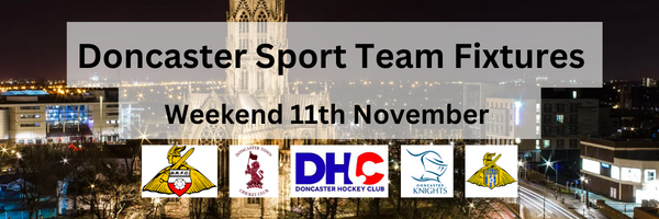 Doncaster Sport Team Fixtures - 11th Nov